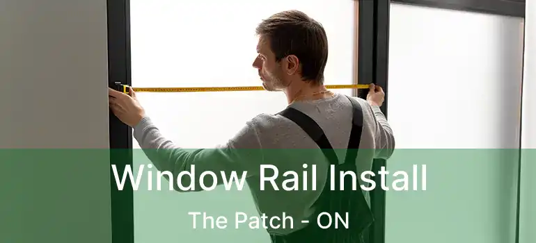  Window Rail Install The Patch - ON