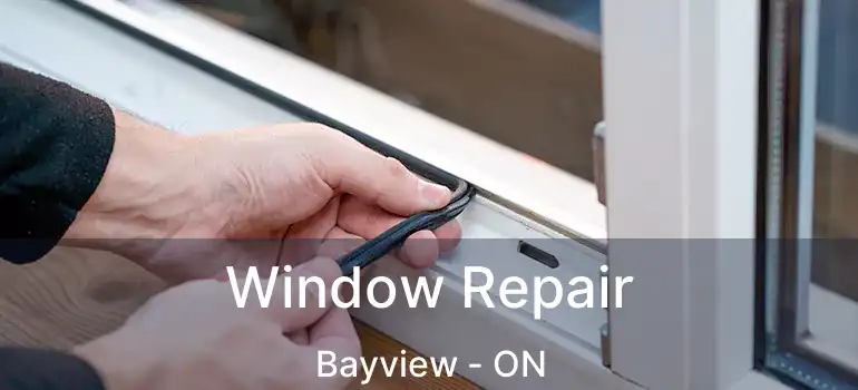  Window Repair Bayview - ON