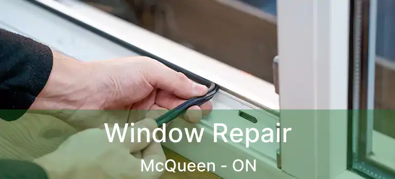  Window Repair McQueen - ON