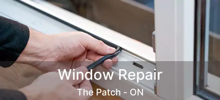  Window Repair The Patch - ON