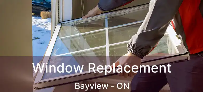  Window Replacement Bayview - ON