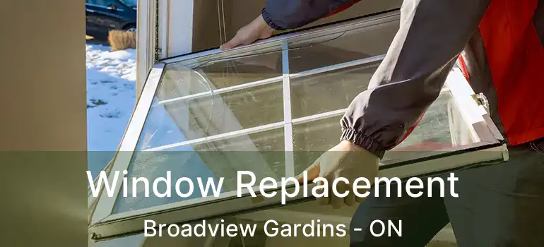  Window Replacement Broadview Gardins - ON