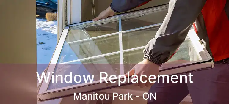  Window Replacement Manitou Park - ON