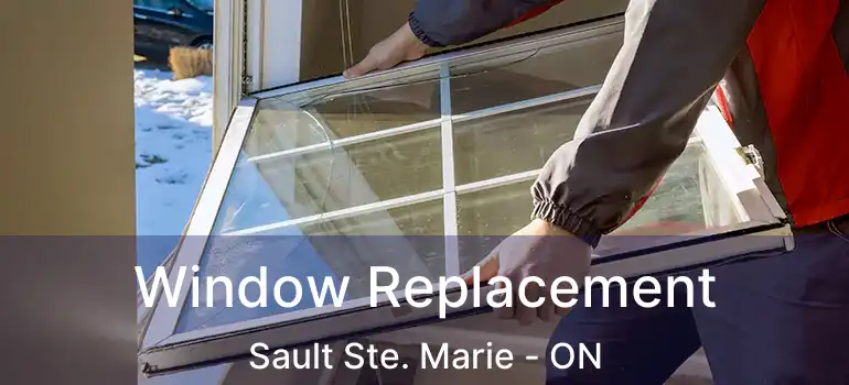  Window Replacement Sault Ste. Marie - ON