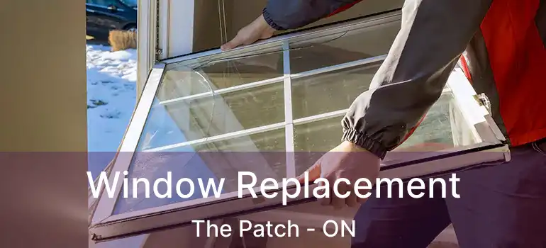  Window Replacement The Patch - ON