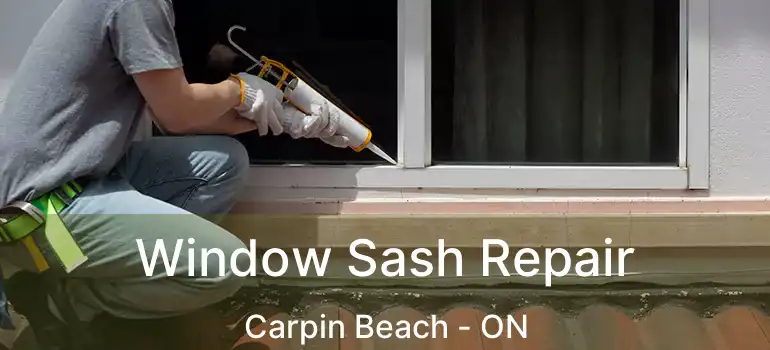  Window Sash Repair Carpin Beach - ON