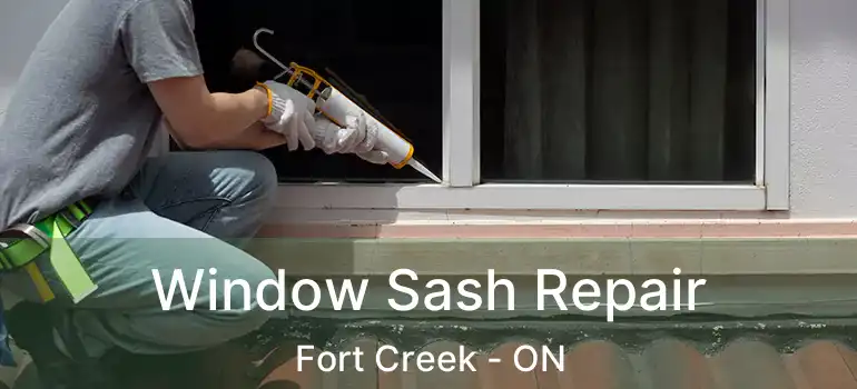  Window Sash Repair Fort Creek - ON