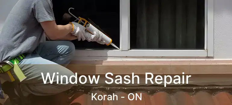  Window Sash Repair Korah - ON