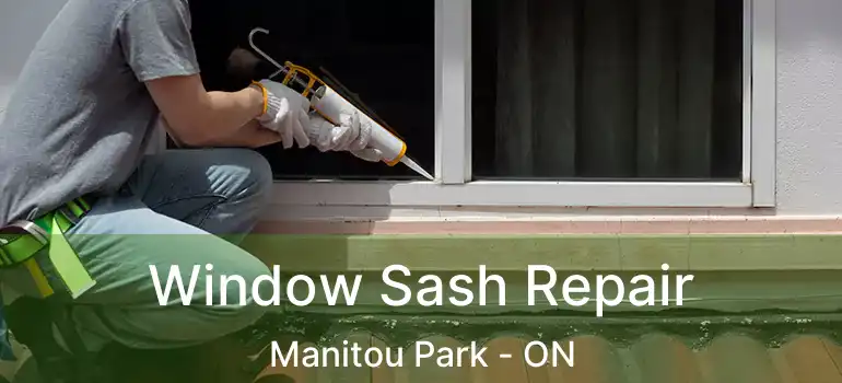  Window Sash Repair Manitou Park - ON