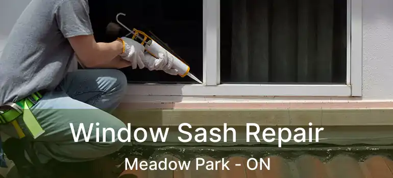  Window Sash Repair Meadow Park - ON