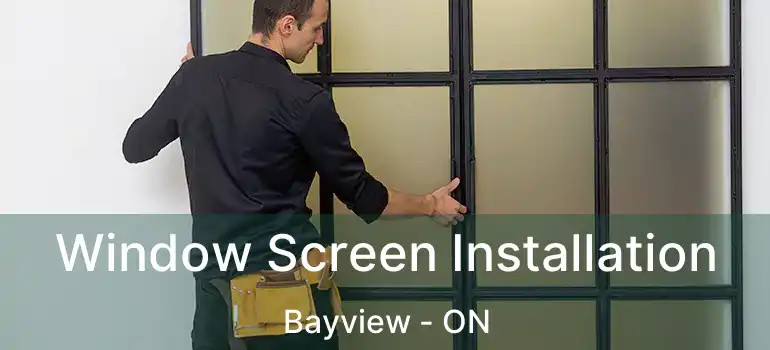  Window Screen Installation Bayview - ON