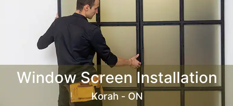  Window Screen Installation Korah - ON