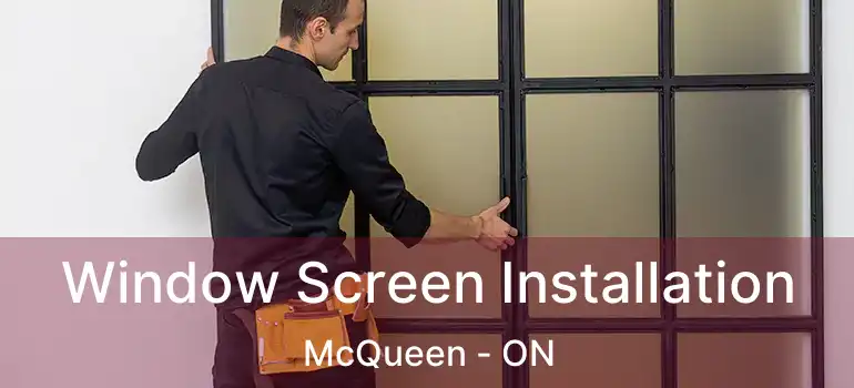  Window Screen Installation McQueen - ON