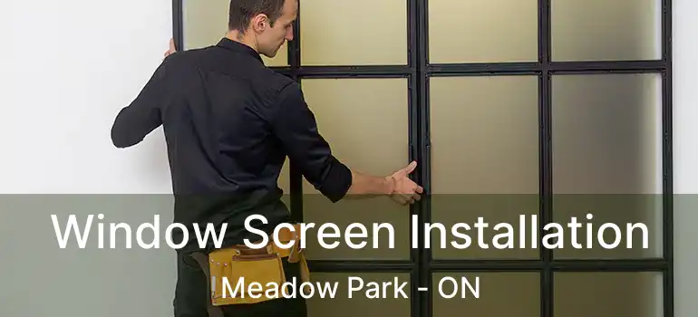  Window Screen Installation Meadow Park - ON