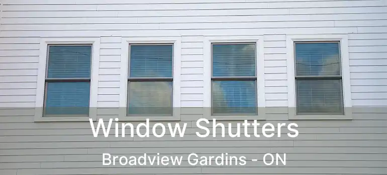  Window Shutters Broadview Gardins - ON