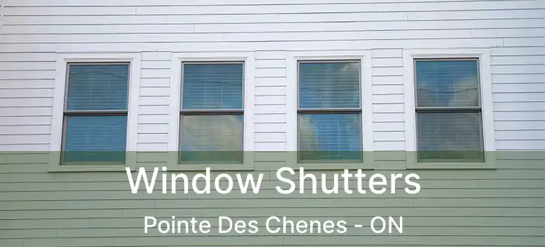  Window Shutters Pointe Des Chenes - ON