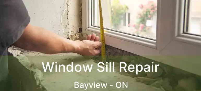  Window Sill Repair Bayview - ON