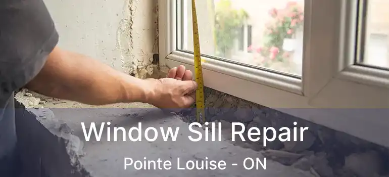  Window Sill Repair Pointe Louise - ON