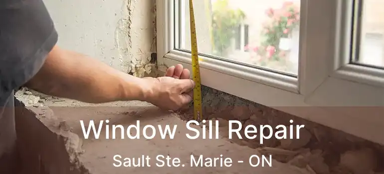  Window Sill Repair Sault Ste. Marie - ON