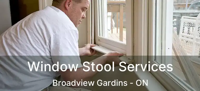  Window Stool Services Broadview Gardins - ON