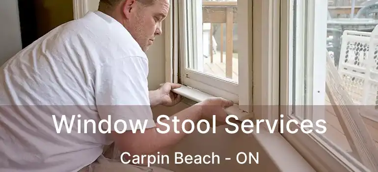  Window Stool Services Carpin Beach - ON