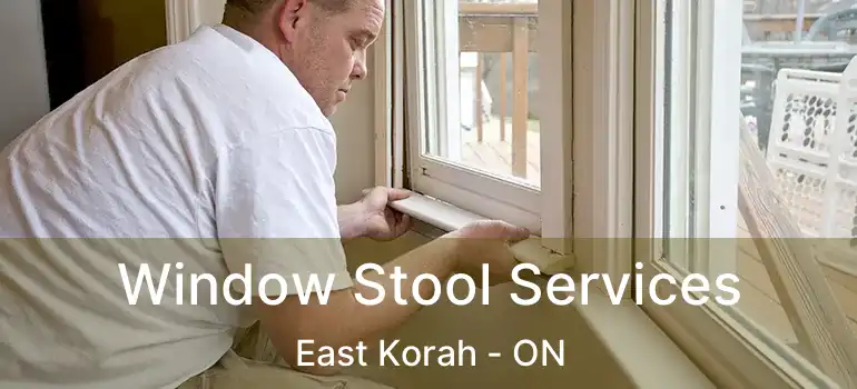  Window Stool Services East Korah - ON