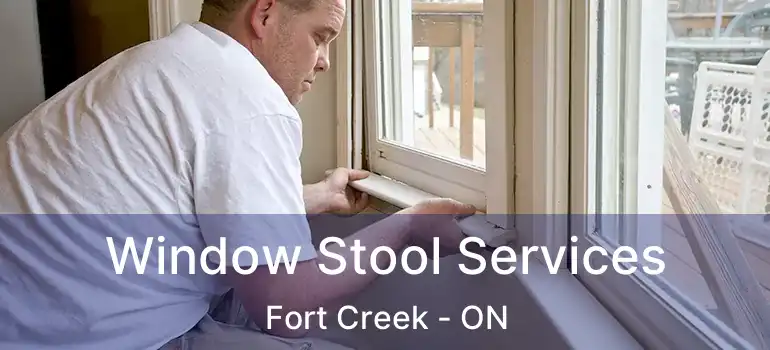  Window Stool Services Fort Creek - ON