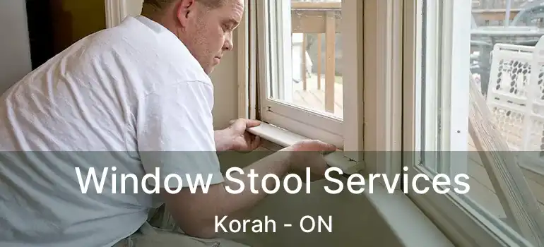  Window Stool Services Korah - ON