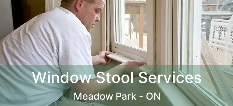  Window Stool Services Meadow Park - ON