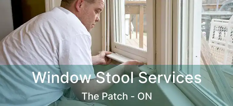  Window Stool Services The Patch - ON