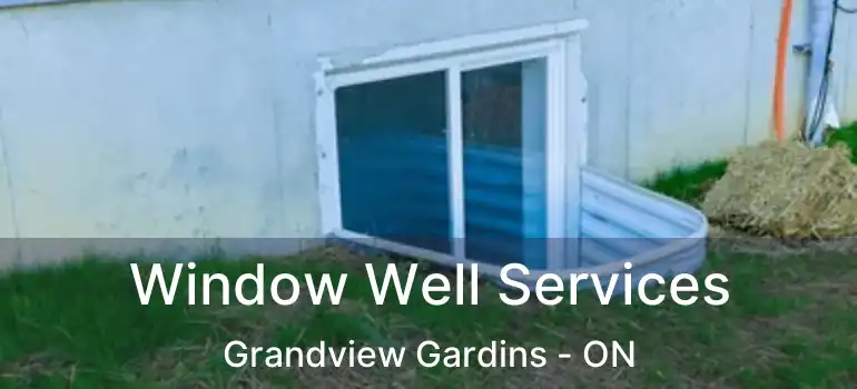  Window Well Services Grandview Gardins - ON
