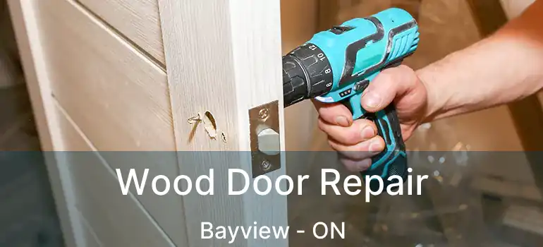  Wood Door Repair Bayview - ON