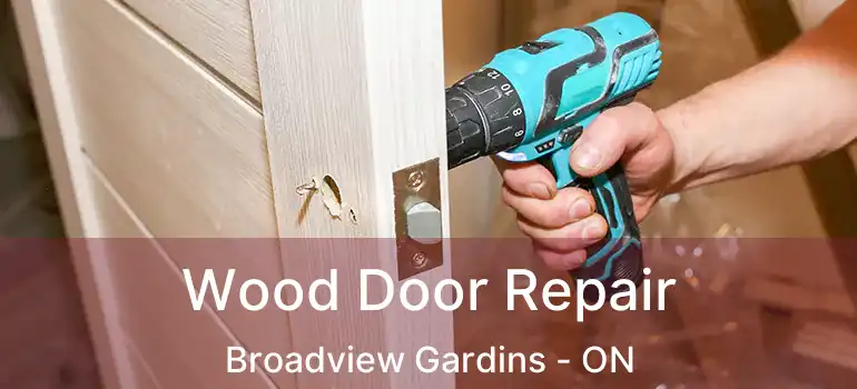  Wood Door Repair Broadview Gardins - ON