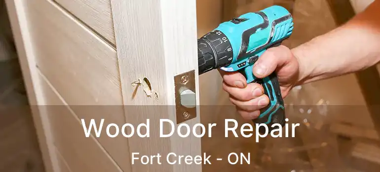  Wood Door Repair Fort Creek - ON