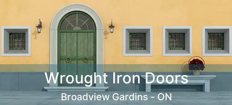  Wrought Iron Doors Broadview Gardins - ON