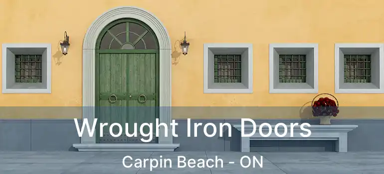  Wrought Iron Doors Carpin Beach - ON
