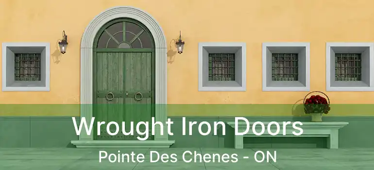  Wrought Iron Doors Pointe Des Chenes - ON