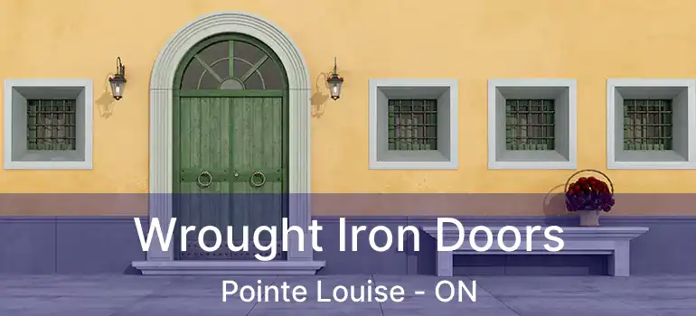  Wrought Iron Doors Pointe Louise - ON