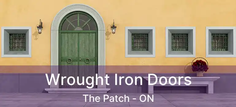  Wrought Iron Doors The Patch - ON